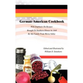 German-American Cookbook: With Emphasis On Recipes Brought To Southern Illinois In 1848 By My Family From Werra Valley