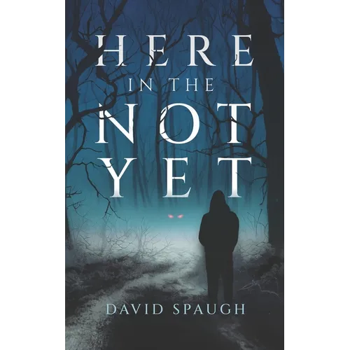 Here in the Not Yet - Paperback