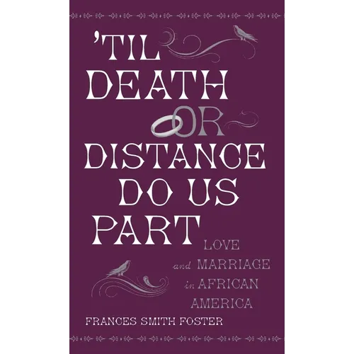 'Til Death or Distance Do Us Part: Love and Marriage in African America