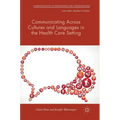 Communicating Across Cultures and Languages in the Health Care Setting: Voices of Care