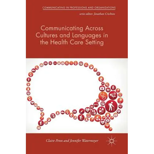 Communicating Across Cultures and Languages in the Health Care Setting: Voices of Care - Hardcover