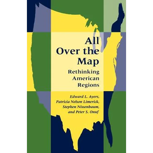 All Over the Map: Rethinking American Regions - Paperback