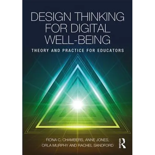 Design Thinking for Digital Well-Being: Theory and Practice for Educators