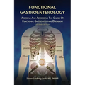 Functional Gastroenterology: Assessing and Addressing the Causes of Functional Gastrointestinal Disorders
