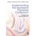 Implementing the Expressive Therapies Continuum: A Guide for Clinical Practice