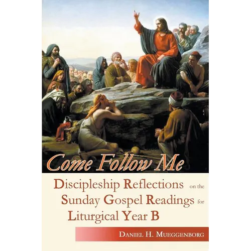 Come Follow Me: Discipleship Reflections on the Sunday Gospel Readings for Liturgical Year B - Paperback