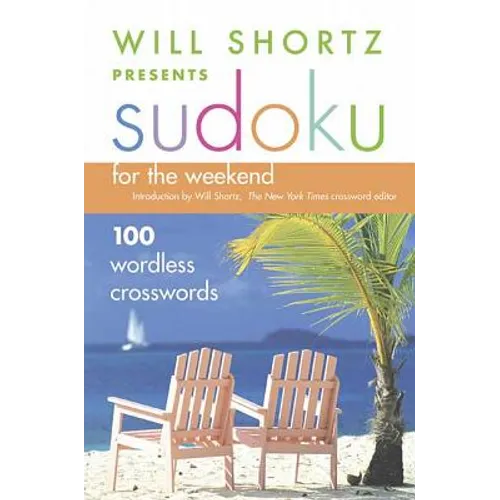 Will Shortz Presents Sudoku for the Weekend: 100 Wordless Crossword Puzzles - Paperback