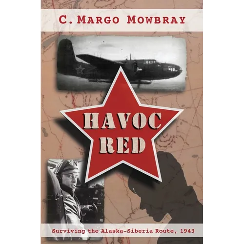 Havoc Red: Surviving the Alaska-Siberia Route, 1943 - Paperback