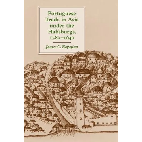 Portuguese Trade in Asia Under the Habsburgs, 1580-1640 - Paperback