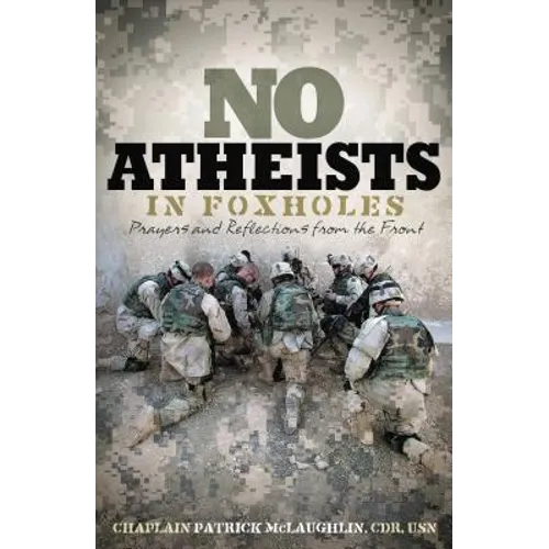 No Atheists in Foxholes: Reflections and Prayers from the Front - Paperback