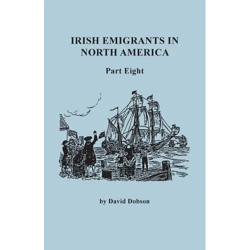 Irish Emigrants in North America. Part Eight - Paperback