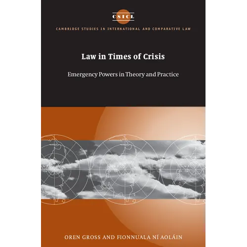 Law in Times of Crisis: Emergency Powers in Theory and Practice