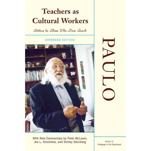 Teachers as Cultural Workers: Letters to Those Who Dare Teach - Paperback