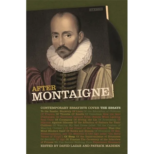 After Montaigne: Contemporary Essayists Cover the Essays - Hardcover