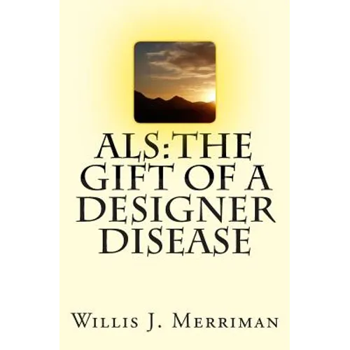 ALS: The Gift of a Designer Disease - Paperback
