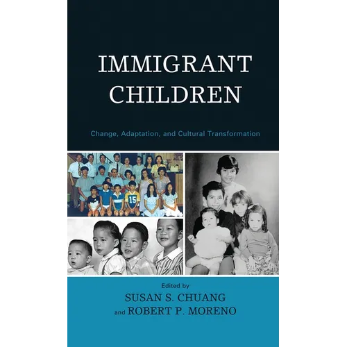 Immigrant Children: Change, Adaptation, and Cultural Transformation - Paperback