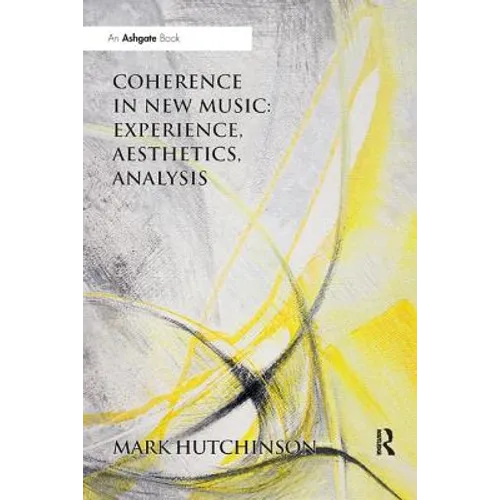 Coherence in New Music: Experience, Aesthetics, Analysis