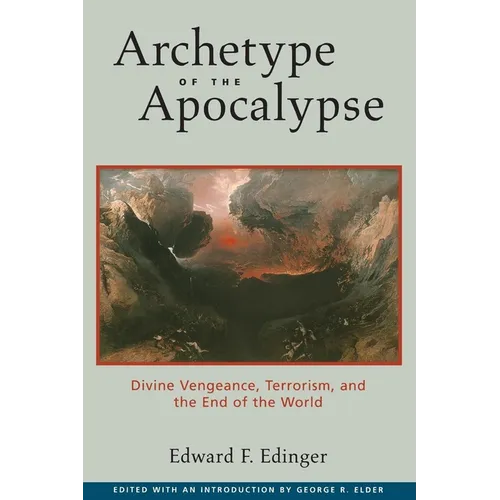 Archetype of the Apocalypse: Divine Vengeance, Terrorism, and the End of the World - Paperback