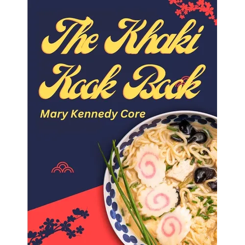 The Khaki Kook Book: A Collection of a Hundred Cheap and Practical Recipes Mostly from Asia - Paperback
