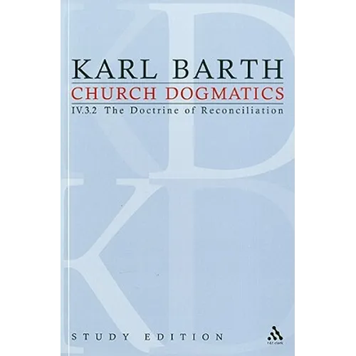 Church Dogmatics Study Edition 29: The Doctrine of Reconciliation IV.3.2 Â§ 72-73 - Paperback