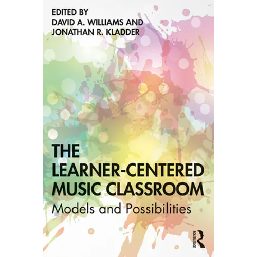 The Learner-Centered Music Classroom: Models and Possibilities - Paperback