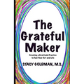 The Grateful Maker: Creating a Gratitude Practice to Fuel Your Art and Life