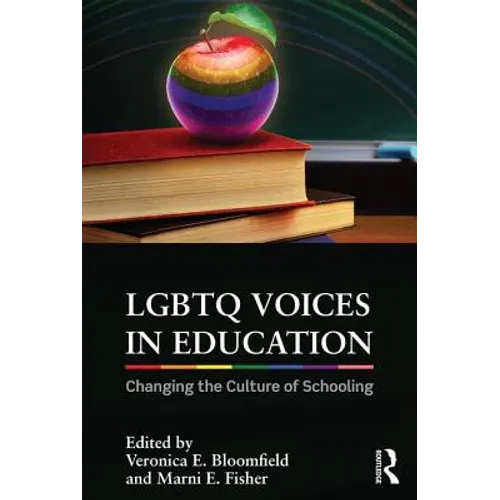 LGBTQ Voices in Education: Changing the Culture of Schooling