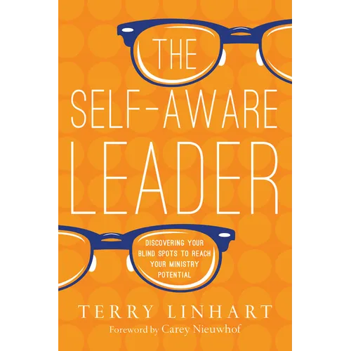 The Self-Aware Leader: Discovering Your Blind Spots to Reach Your Ministry Potential