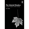 The Colonial Shadow: A Jungian Investigation of Settler Psychology