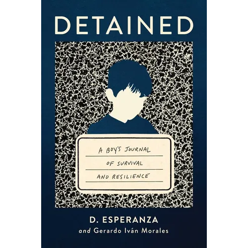 Detained: A Boy's Journal of Survival and Resilience - Hardcover