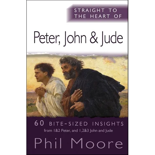 Straight to the Heart of Peter, John and Jude: 60 Bite-Sized Insights - Paperback