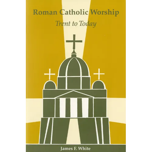 Roman Catholic Worship: Trent to Today - Paperback