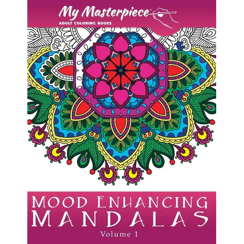 My Masterpiece Adult Coloring Books: Mood Enhancing Mandalas - Paperback