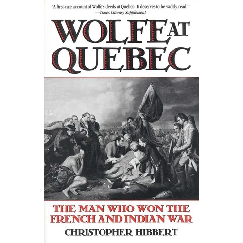 Wolfe at Quebec: The Man Who Won the French and Indian War - Paperback