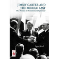 Presidential Diplomacy and Its Discontents: Jimmy Carter and the Middle East Dispute