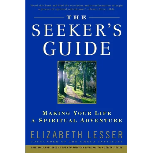 The Seeker's Guide: Making Your Life a Spiritual Adventure - Paperback