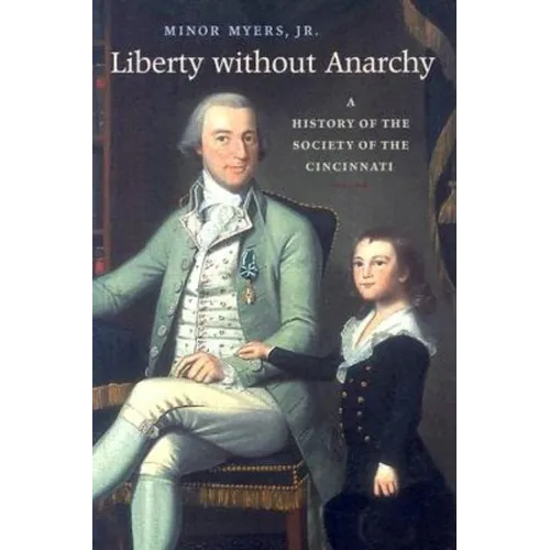 Liberty Without Anarchy: A History of the Society of the Cincinnati - Paperback