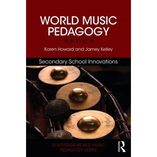 World Music Pedagogy, Volume III: Secondary School Innovations - Paperback