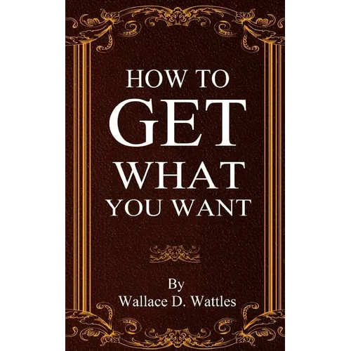 How To Get What You Want - Paperback