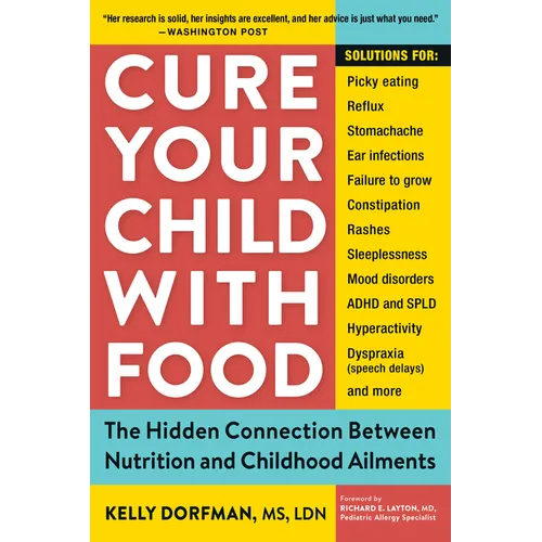 Cure Your Child with Food: The Hidden Connection Between Nutrition and Childhood Ailments - Paperback