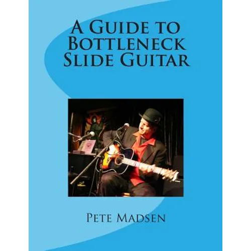 A Guide to Bottleneck Slide Guitar - Paperback