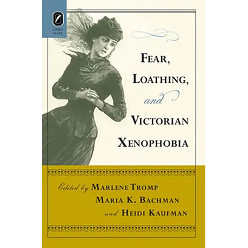 Fear, Loathing, and Victorian Xenophobia - Paperback