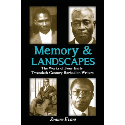 Memory & Landscapes: The Works of Four Early Twentieth-Century Barbadian Writers - Paperback
