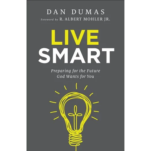 Live Smart: Preparing for the Future God Wants for You - Paperback