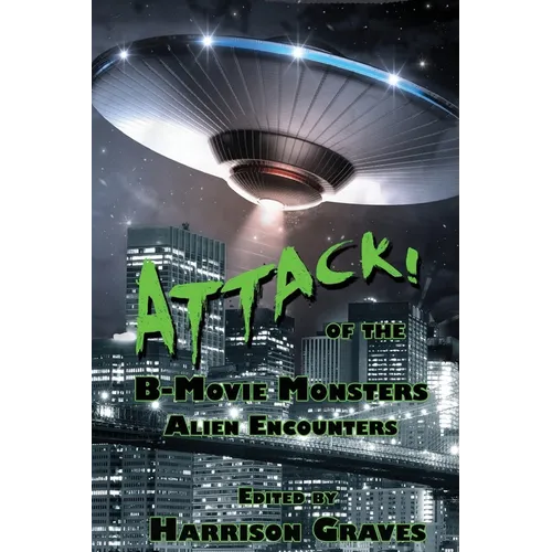 ATTACK! of the B-Movie Monsters: Alien Encounters - Paperback