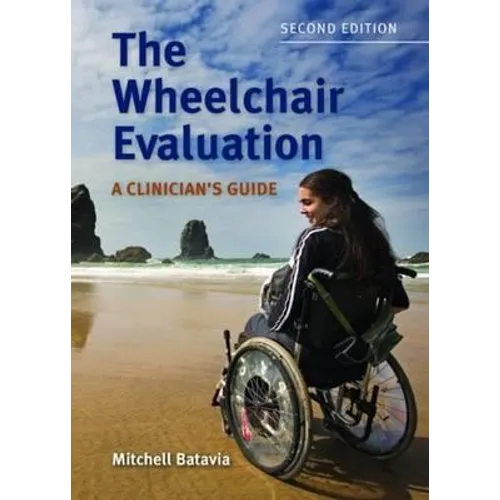 The Wheelchair Evaluation: A Clinician's Guide: A Clinician's Guide - Paperback