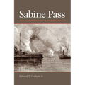 Sabine Pass: The Confederacy's Thermopylae