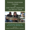 Fishing Northern Canada for Lake Trout, Grayling and Arctic Char: A Fisherman's Paradise in the Land of the Midnight Sun