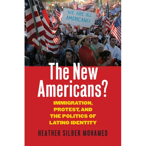The New Americans?: Immigration, Protest, and the Politics of Latino Identity - Paperback