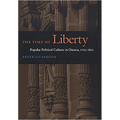 The Time of Liberty: Popular Political Culture in Oaxaca, 1750-1850